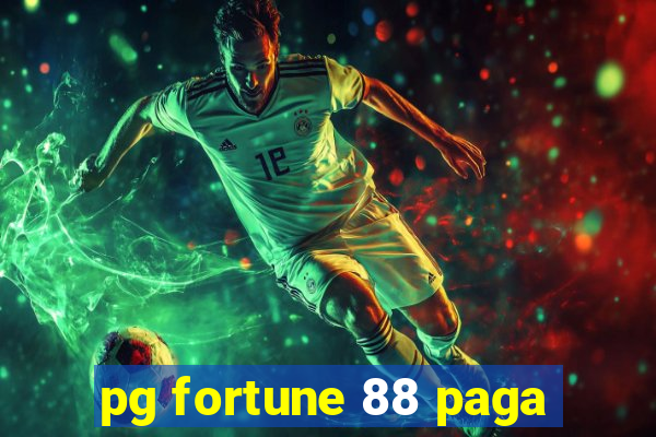 pg fortune 88 paga